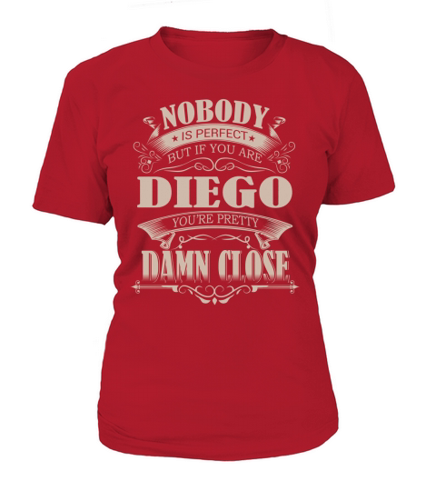 DIEGO Nobody is perfect. But if you are DIEGO youre pretty damn close - DIEGO Tee Shirt, DIEGO shirt, DIEGO Hoodie, DIEGO Family, DIEGO Tee, DIEGO Name - Sweat Shirt T-Shirt Woman
