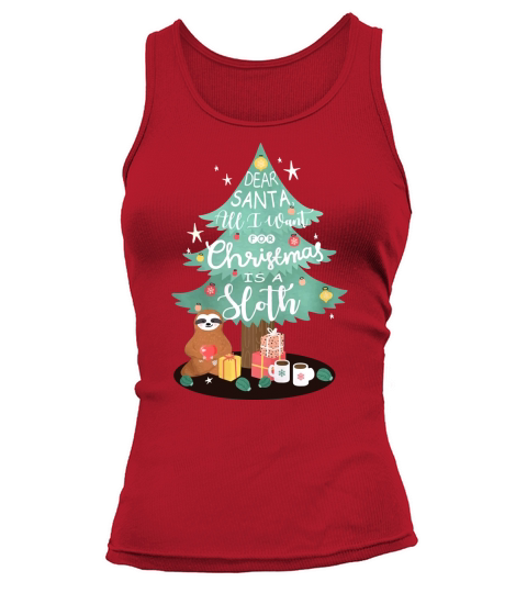 Dear Santa all I want for Christmas is a Sloth - Classic Guys / Unisex Tee Tank top Woman