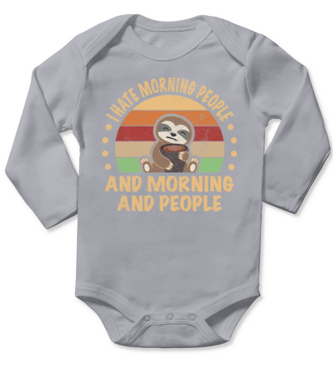 Sloth Hate Morning People Mornings And People Long Sleeve Baby One-Piece
