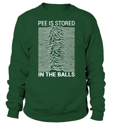Pee is Stored in The Balls Sweatshirt Unisex