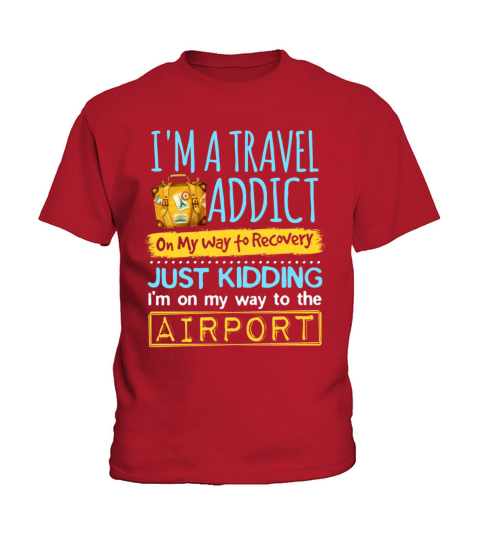 Travel Addict On The Way To Recovery Traveler Kids T-Shirt