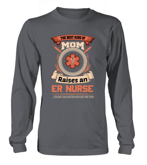 Best Mom Raises an ER Nurse Women's Long Sleeve