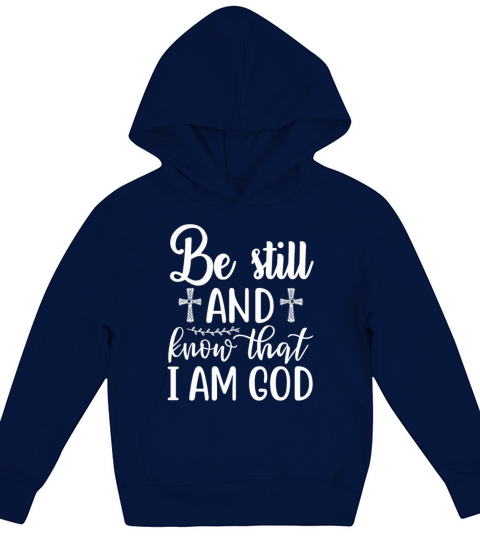 Be still and know that I am god Kids Hoodie