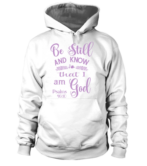 Be Still and Know That I am God Psalms 46 Women's Hoodie