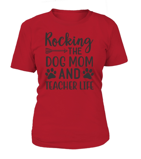 Rocking the dog mom and teacher life shirt Women's T-Shirt