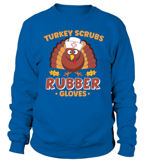 Turkey Scrubs Rubber Gloves - Cute Women's Sweatshirt