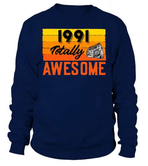 1991 Totally Awesome Retro Celebrate Mom Birthday Men's Sweatshirt