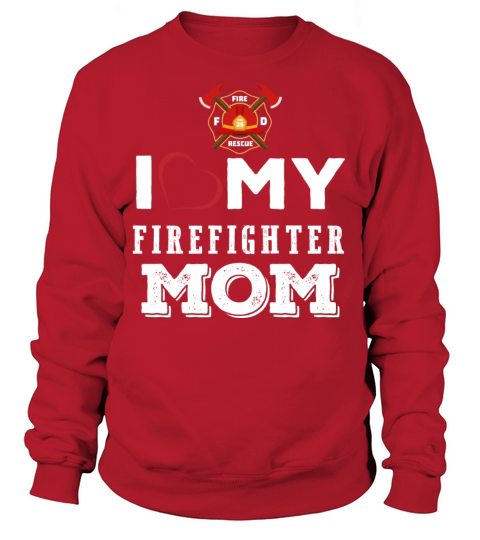 I Love My Firefighter Mom Women's Sweatshirt