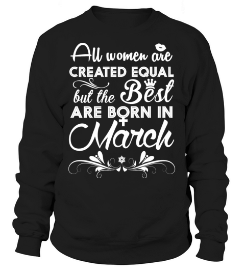Born in March - All women are created equal Women's Sweatshirt