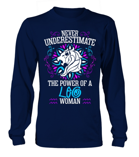 Never Underestimate The Power Of A Leo Woman Women's Long Sleeve