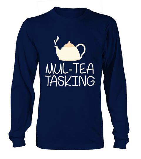 Tea Drinker Pun Multitasking Tea Party Friends Women's Long Sleeve