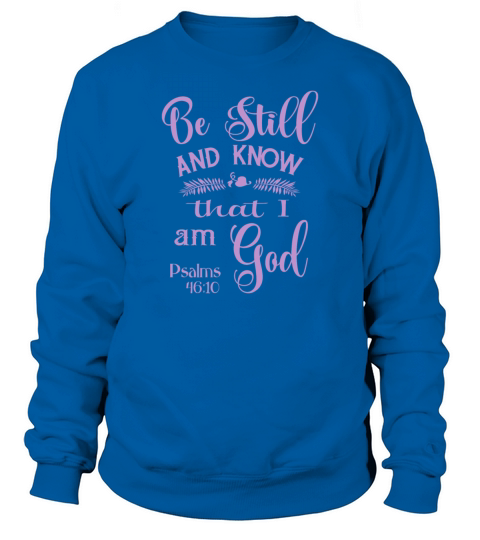 Be Still and Know That I am God Psalms 46 Men's Sweatshirt