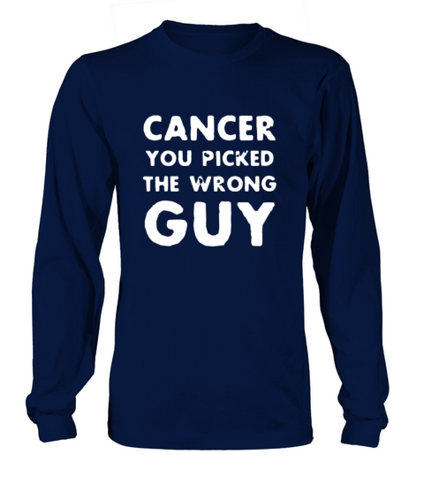 Cancer You Picked The Wrong Guy Support Fighting C Women's Long Sleeve