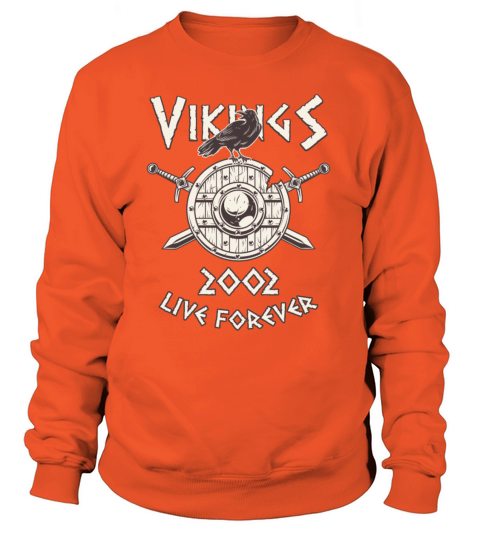 Vikings Live Forever 2002 Norse Birthday Women's Sweatshirt