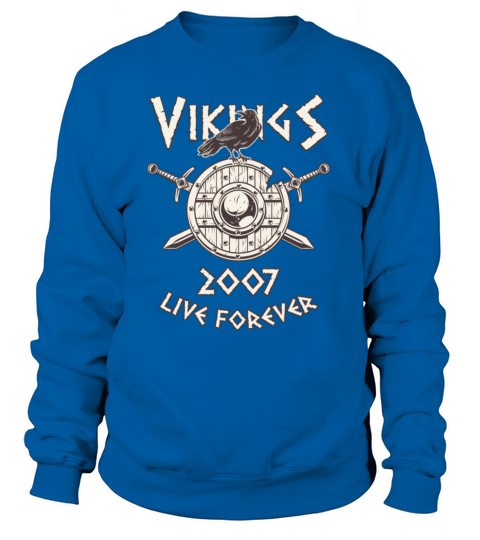 Vikings Live Forever 2007 Norse Birthday Women's Sweatshirt