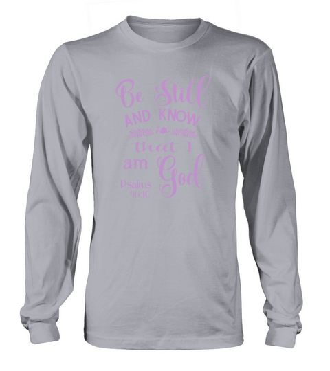 Be Still and Know That I am God Psalms 46 Women's Long Sleeve