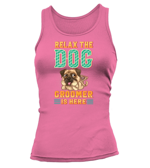 Relax the Dog Groomer Is Here - Cuddler Grooming Women's Tank Top
