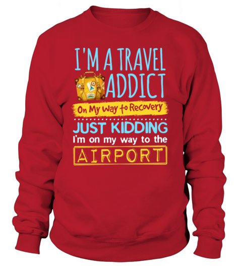 Travel Addict On The Way To Recovery Traveler Women's Sweatshirt