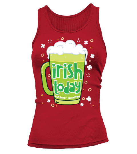 Irish Today Hungover Tomorrow Funny St Patricks Da Tank top Woman