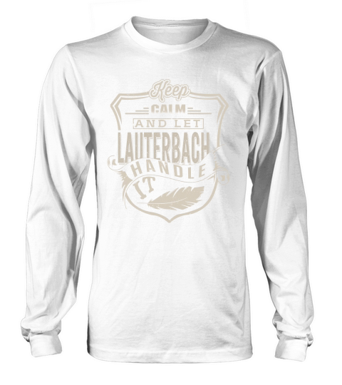 Keep Calm And Let LAUTERBACH Handle It Long sleeved Unisex