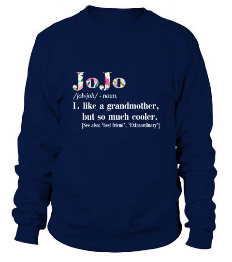 Jojo Like Grandmother but So Much Cooler Sweatshirt Unisex
