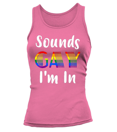 Sounds Gay I’M In LGBT Gay Lesbian Pride Rainbow Women's Tank Top