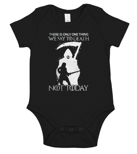 There Is Only One Thing We Say To Death Not Today Short Sleeve Baby One-Piece