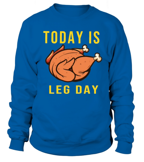 Funny Thanksgiving Christmas Turkey Today Is Leg D Women's Sweatshirt