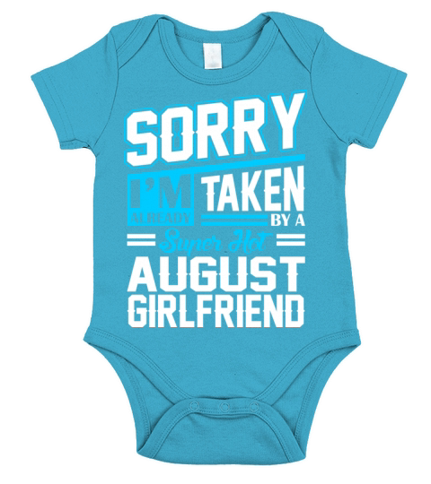 Sorry Im Already Taken By A Super Hot August Girlf Short Sleeve Baby One-Piece