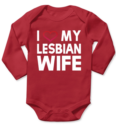 I love my lesbian wife  Tshirt Long Sleeve Baby One-Piece