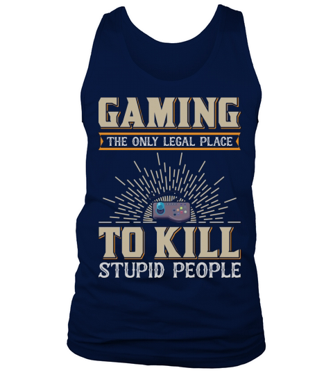 Gaming The only legal place to kill stupid people Tank Top Unisex