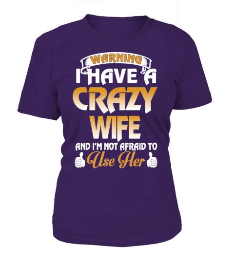 I have a crazy wife and Im not afraid Women's T-Shirt