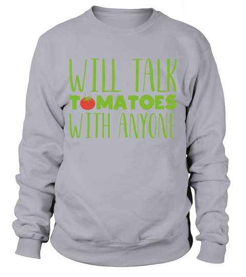 Will talk tomatoes with anyone Gardening gift Men's Sweatshirt