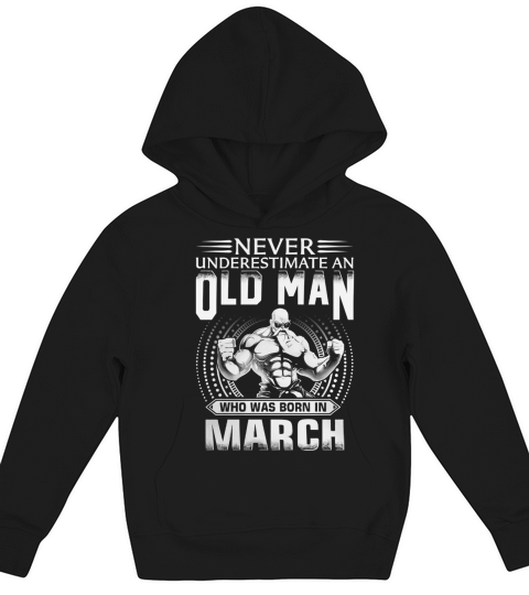 Old Man Who Was Born In March Kids Hoodie