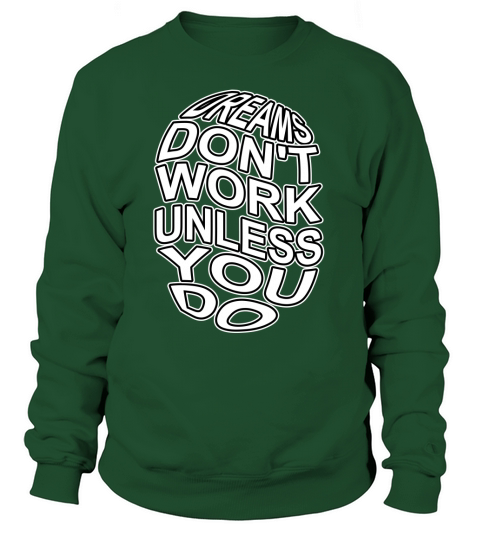 Dreams Dont Work Unless You Do Women's Sweatshirt
