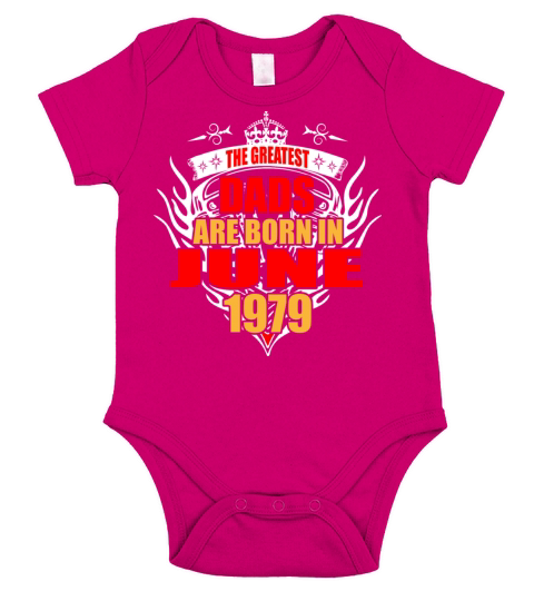 The Greatest Dads are born in June 1979 Short Sleeve Baby One-Piece