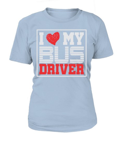 I love my bus driver Women's T-Shirt