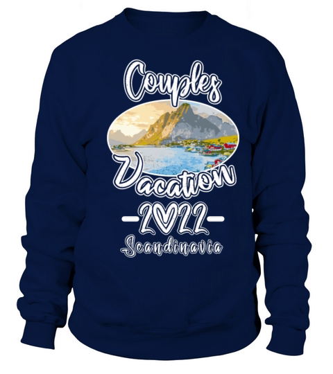 Couples Vacation Scandinavia 2022 White Sweatshirt Unisex
