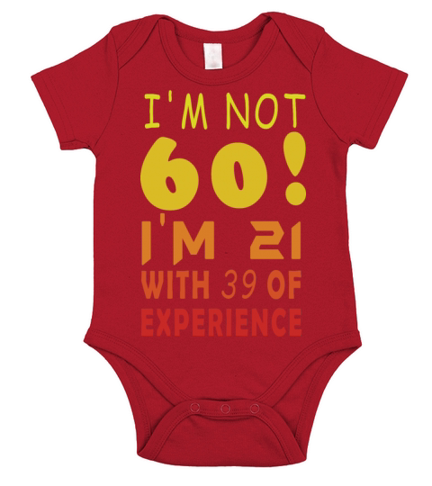 Im Not 60 Im 21 With 39 of Experience 60th B-Day Short Sleeve Baby One-Piece