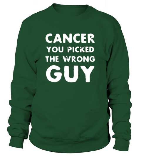 Cancer You Picked The Wrong Guy Support Fighting C Women's Sweatshirt