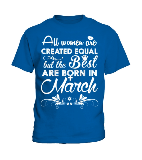 Born in March - All women are created equal Kids T-Shirt