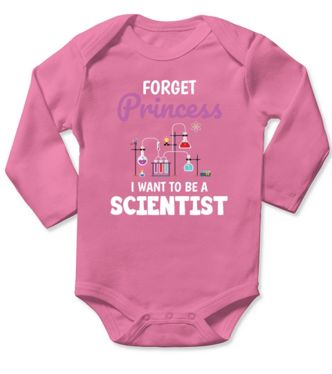 Forget Princess I Want To Be A Scientist Long Sleeve Baby One-Piece