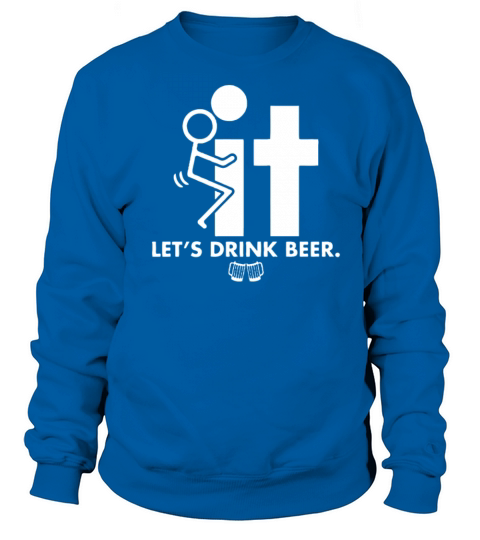 Fuck It Let S Drink Beer Mens Party Women's Sweatshirt