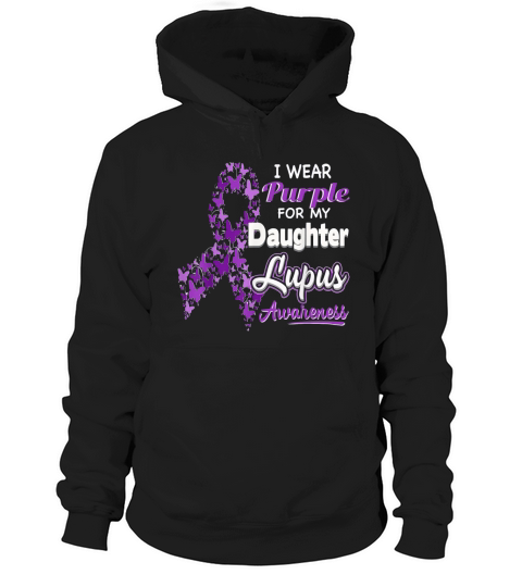 I wear Purple for my Daughter  Lupus Awareness Hoodie Unisex