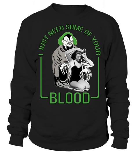 I Just Need Some of Your Blood Men's Sweatshirt