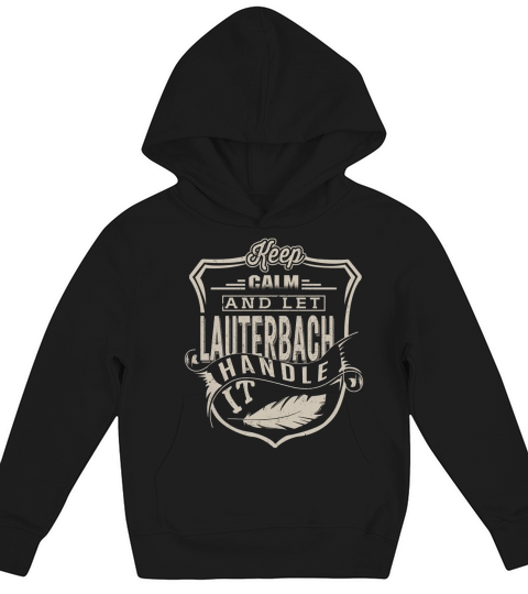 Keep Calm And Let LAUTERBACH Handle It Kids Hoodie