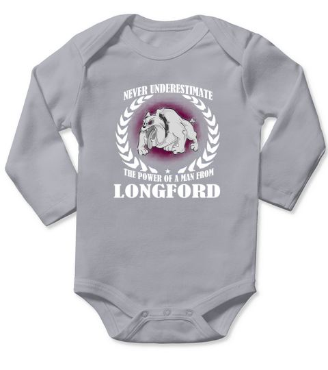 Longford  never underestimate the power of a man from Longford  born in Longford Long Sleeve Baby One-Piece