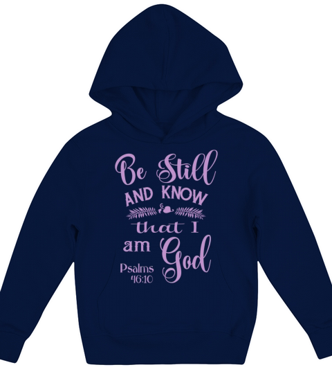 Be Still and Know That I am God Psalms 46 Kids Hoodie