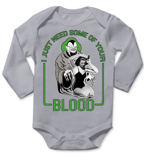 I Just Need Some of Your Blood Long Sleeve Baby One-Piece