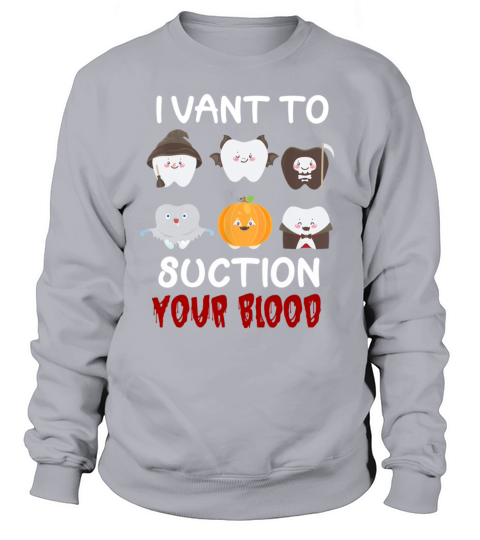 I Vant To Suction Your Blood Dental Assistant Women's Sweatshirt